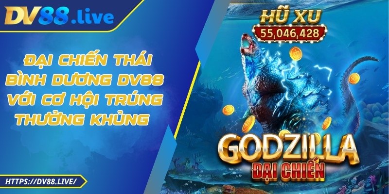Đại Chiến Thái Bình Dương DV88 Với Cơ Hội Trúng Thưởng Khủng 4 Đại Chiến Thái Bình Dương DV88 Với Cơ Hội Trúng Thưởng Khủng